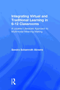 Integrating Virtual and Traditional Learning in 6-12 Classrooms: A Layered Literacies Approach to Multimodal Meaning Making