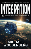Integration: Book Two of The Singularity Chronicles