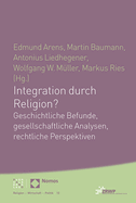 Integration Durch Religion?: Geschichtliche Befunde, Gesellschaftliche Analysen, Rechtliche Perspektiven
