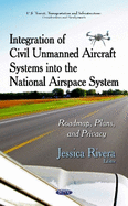 Integration of Civil Unmanned Aircraft Systems into the National Airspace System: Roadmap, Plans & Privacy