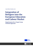 Integration of Refugees into the European Education and Labour Market: Requirements for a Target Group Oriented Approach