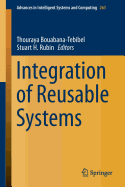 Integration of Reusable Systems - Bouabana-Tebibel, Thouraya (Editor), and Rubin, Stuart H (Editor)