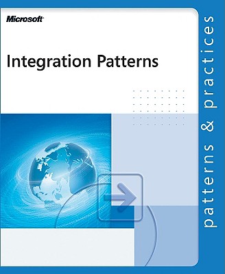 Integration Patterns - Microsoft Corporation, and Corporation, Microsoft, and Microsoft Press (Creator)