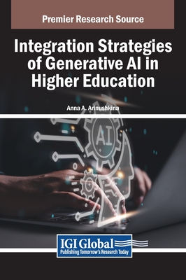 Integration Strategies of Generative AI in Higher Education - Arinushkina, Anna A. (Editor)