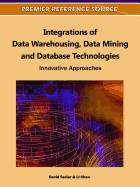 Integrations of Data Warehousing, Data Mining and Database Technologies: Innovative Approaches