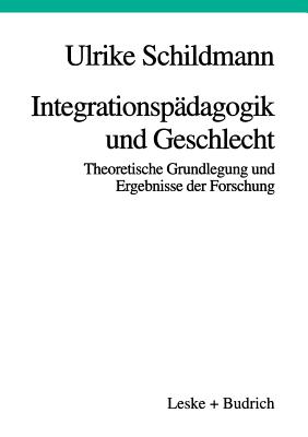 Integrationspadagogik Und Geschlecht: Theoretische Grundlegung Und Ergebnisse Der Forschung - Schildmann, Ulrike