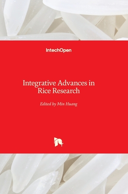 Integrative Advances in Rice Research - Huang, Min (Editor)