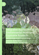 Integrative Approaches in Environmental Health and Exposome Research: Epistemological and Practical Issues