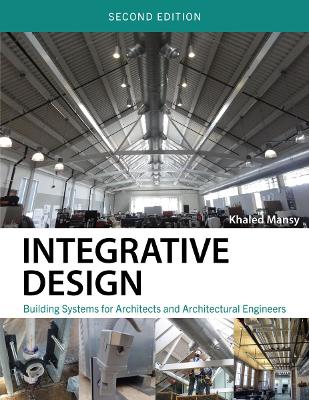 Integrative Design: Building Systems for Architects and Architectural Engineers - Mansy, Khaled
