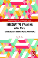Integrative Framing Analysis: Framing Health through Words and Visuals