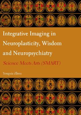 Integrative Imaging in Neuroplasticity, Wisdom and Neuropsychiatry: Science Meets Arts (SMART) - Zhou, Yongxia