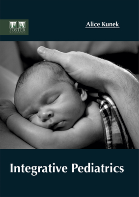 Integrative Pediatrics - Kunek, Alice (Editor)