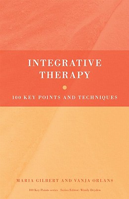 Integrative Therapy: 100 Key Points and Techniques - Gilbert, Maria, and Orlans, Vanja