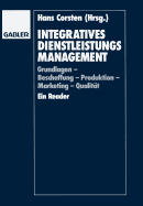 Integratives Dienstleistungsmanagement: Grundlagen -- Beschaffung -- Produktion -- Marketing -- Qualitat Ein Reader