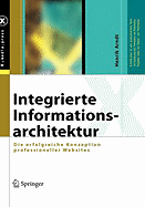 Integrierte Informationsarchitektur: Die Erfolgreiche Konzeption Professioneller Websites