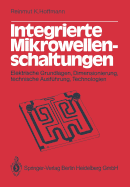 Integrierte Mikrowellenschaltungen: Elektrische Grundlagen, Dimensionierung, Technische Ausfuhrung, Technologien