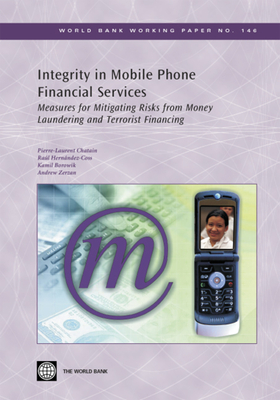 Integrity in Mobile Phone Financial Services: Measures for Mitigating Risks from Money Laundering and Terrorist Financing Volume 146 - Chatain, Pierre-Laurent, and Hernandez-Coss, Raul, and Borowik, Kamil