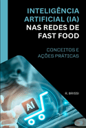 Inteligncia Artificial (Ia) NAS Redes de Fast Food: Conceitos E Aes Prticas