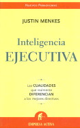 Inteligencia Ejecutiva: Las Cualidades Que Realmente Diferencian A los Mejores Directivos