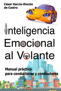 Inteligencia Emocional al Volante: Manual prctico para conductoras y conductores