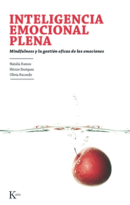 Inteligencia Emocional Plena: Mindfulness y la Gestion Eficaz de las Emociones - Ramos, Natalia, and Enr?quez, H?ctor, and Recondo, Olivia