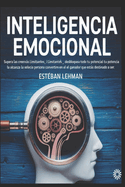 Inteligencia Emocional: Supera las Creencias Limitantes, Desbloquea Todo tu Potencial y Alcanza la Excelencia Personal para Convertirte en el Ganador que Ests Destinado a Ser.