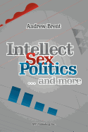 Intellect, Sex, Politics...and More