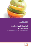 Intellectual Capital accounting - Prasad, M S V, and Kumar Sodadas, Vijay