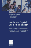 Intellectual Capital Und Kommunikation: Durch Strategisches Kommunikationsmanagement Performance Steigern, Leistungspotenziale Ausschopfen