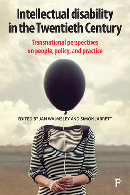 Intellectual Disability in the Twentieth Century: Transnational Perspectives on People, Policy, and Practice - Ferguson, Philip (Contributions by), and Chou, Yueh-Ching (Contributions by), and Hamilton, Carol (Contributions by)