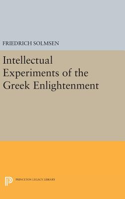 Intellectual Experiments of the Greek Enlightenment - Solmsen, Friedrich