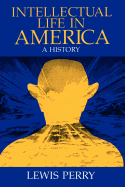 Intellectual Life in America: A History