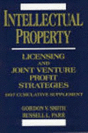 Intellectual Property, 1997 Cumulative Supplement: Licensing and Joint Venture Profit Strategies - Smith, Gordon V, and Parr, Russell L