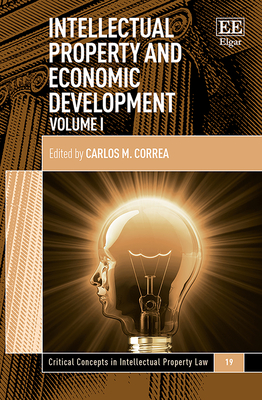 Intellectual Property and Economic Development - Correa, Carlos M (Editor)