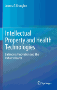 Intellectual Property and Health Technologies: Balancing Innovation and the Public's Health