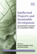 Intellectual Property and Sustainable Development: Development Agendas in a Changing World