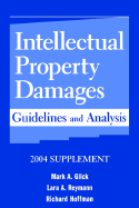 Intellectual Property Damages: Guidelines and Analysis, 2004 Supplement