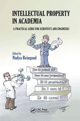 Intellectual Property in Academia: A Practical Guide for Scientists and Engineers - Reingand, Nadya (Editor)