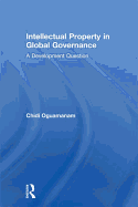 Intellectual Property in Global Governance: A Development Question