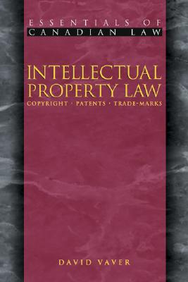 Intellectual Property Law: Copyrights, Patents, Trademarks - Vaver, David, and McLachlin, Beverley (Foreword by)
