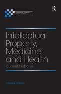 Intellectual Property, Medicine and Health: Current Debates