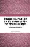 Intellectual Property Rights, Copynorm and the Fashion Industry: A Comparative Analysis