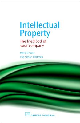 Intellectual Property: The Lifeblood of Your Company - Elmslie, Mark, and Portman, Simon