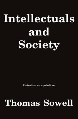 Intellectuals and Society: Revised and Expanded Edition - Sowell, Thomas