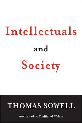 Intellectuals and Society - Sowell, Thomas