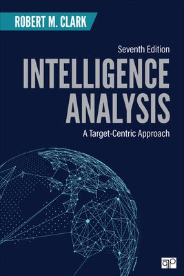 Intelligence Analysis: A Target-Centric Approach - Clark, Robert M
