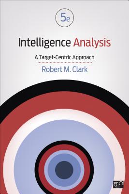 Intelligence Analysis: A Target-Centric Approach - Clark, Robert M M