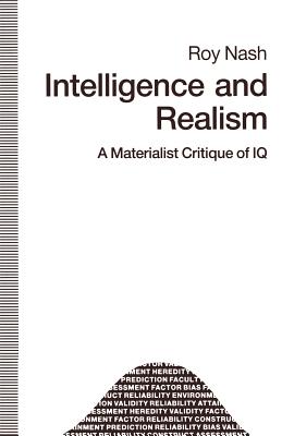 Intelligence and Realism: A Materialist Critique of IQ - Nash, Roy