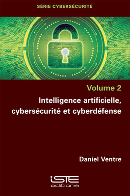 Intelligence artificielle, cyberscurit et cyberdfense - Ventre, Daniel