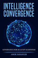 Intelligence Convergance: Governance for an AI-IOT Ecosystem